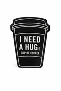 HUGe Cup of Coffee — Funny Kitchen Sign